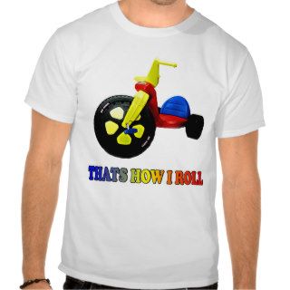 funny t shirt "Thats how I roll"