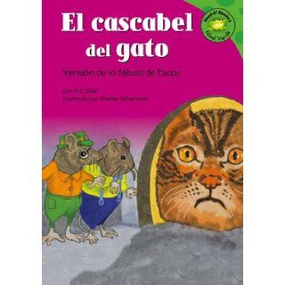 El cascabel del gato Versin de la fbula de Esopo (Read it Readers en Espaol Fbulas) (Spanish Edition) (9781404816152) Eric Blair, Dianne Silverman, Patricia Abello Books