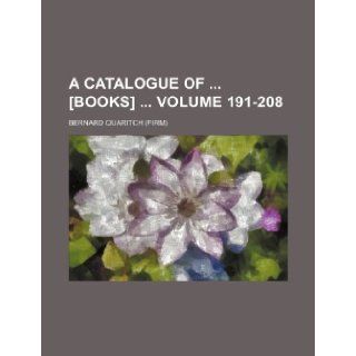 A catalogue of [books] Volume 191 208 Bernard Quaritch 9781235928642 Books