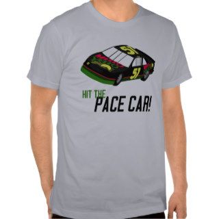 Hit The Pace Car T shirts