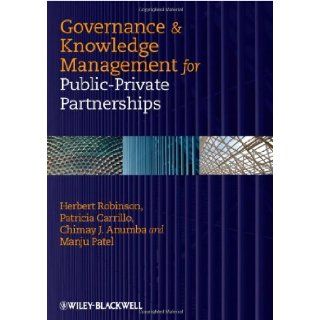 Governance and Knowledge Management for Public Private Partnerships Chimay J. Anumba, Patricia Carrillo, Manju Patel Herbert Robinson 8580000372953 Books