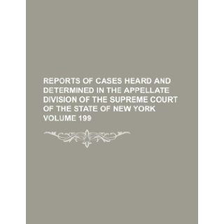 Reports of cases heard and determined in the Appellate Division of the Supreme Court of the State of New York Volume 199 Books Group 9781236046604 Books