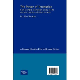 The Power of Innovation How to Make Innovation a Way of Life & How to Put Creative Solutions to Work Min Basadur 9780273613626 Books