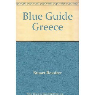 Blue Guide Greece Stuart Rossiter 9780528847288 Books