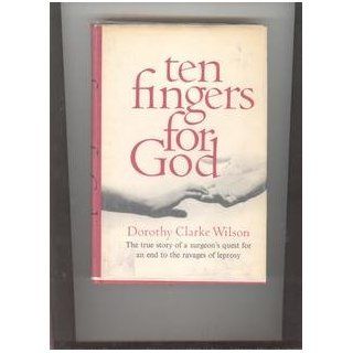Ten Fingers for God Dorothy Clarke Wilson Books