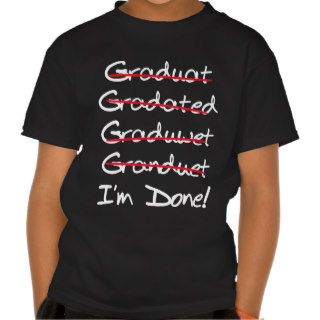 Graduate. I'm Done (Spelling) Shirt