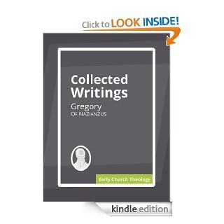 Collected Writings eBook Gregory Of Nazianzus Kindle Store