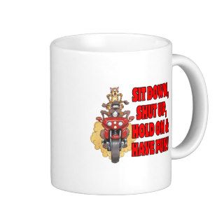 Sit Down, Shut Up, Hold On and Have Fun Coffee Mugs