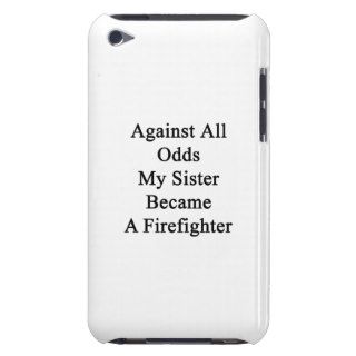 Against All Odds My Sister Became A Firefighter iPod Case Mate Cases