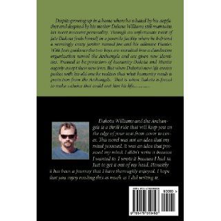 Dakota Williams and the Archangels (Volume 1) Timothy D. Heidelberger 9781478318453 Books
