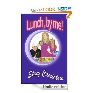 Lunch, by me   Kindle edition by Stacy Cacciatore. Children Kindle eBooks @ .
