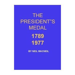 The President's medal, 1789 1977 (9780517529188) Neil MacNeil Books