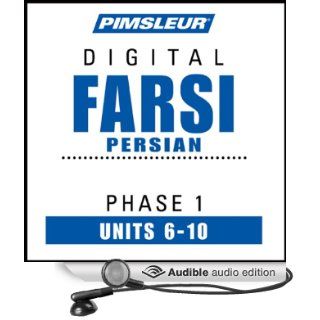Farsi Persian Phase 1, Unit 06 10 Learn to Speak and Understand Farsi Persian with Pimsleur Language Programs (Audible Audio Edition) Pimsleur Books