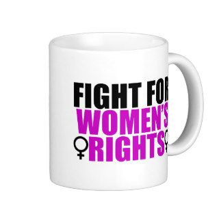Fight for Women's Rights Coffee Mugs