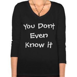 Fullbreed Custom "you dont even know it" Tee Shirt