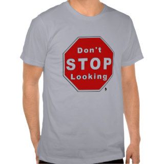 Don't Stop Looking Shirt