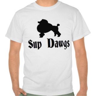'SUP DAWGS' FUNNY DOG LOVER HIPSTER T SHIRT