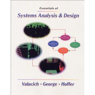 Essentials of Systems Analysis and Design Joseph S. Valacich, Joey F. George, Jeffrey A. Hoffer 9780130183736 Books