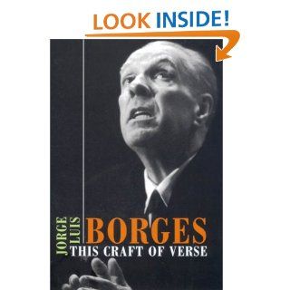 This Craft of Verse (Charles Eliot Norton Lectures) Jorge Luis Borges, Calin Andrei Mihailescu 9780674002906 Books