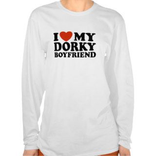 I Love My Dorky Boyfriend T Shirt