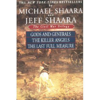 The Civil War Trilogy Gods and Generals / The Killer Angels / The Last Full Measure Michael Shaara, Jeff Shaara 9780345433725 Books