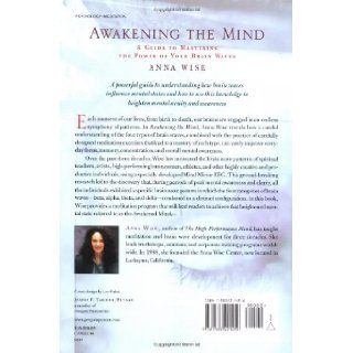 Awakening the Mind A Guide to Harnessing the Power of Your Brainwaves Anna Wise 9781585421459 Books
