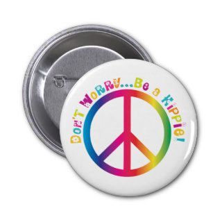 Don't WorryBe a Hippie Pinback Buttons