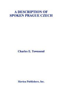 Description of Spoken Prague Czech (9780893572112) Charles E. Townsend Books
