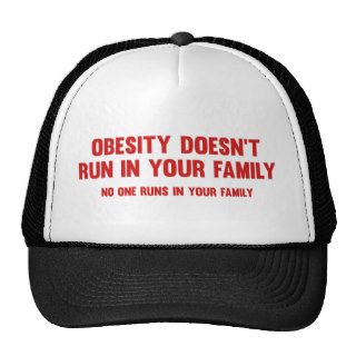 Obesity Doesn’t Run In Your Family. No One Runs In Hat