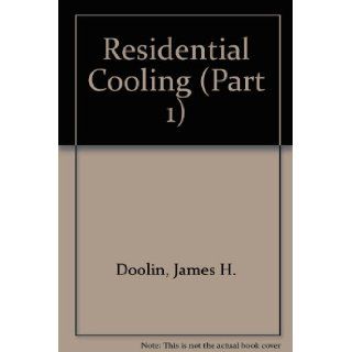 Residential Cooling (Part 1) James H. Doolin 9780914626046 Books