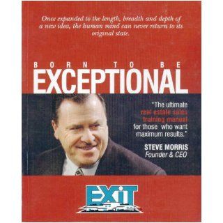 Born to be Exceptional The Ultimate Real Estate Sales Training Manual Steve Morris Books