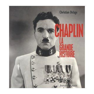 Chaplin  la grande histoire Christian Delage 9782858934058 Books