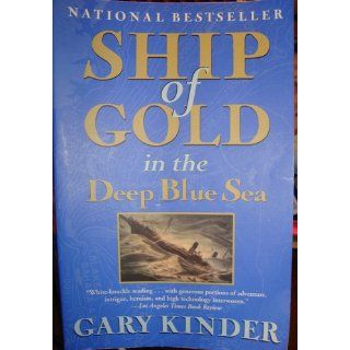 Ship of Gold in the Deep Blue Sea The History and Discovery of the World's Richest Shipwreck Gary Kinder 9780802144256 Books