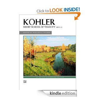 Khler    Short School of Velocity, Op. 242 (Alfred Masterwork Edition) 0 eBook Louis Kohler, Willard A. Palmer Kindle Store