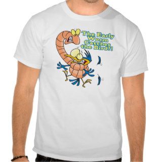early worm catches the bird funny cartoon shirt