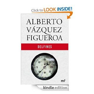 Delfines (Spanish Edition) eBook Alberto Vzquez Figueroa Kindle Store