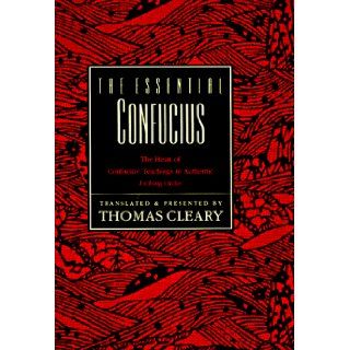 The Essential Confucius The Heart of Confucius' Teachings in Authentic I Ching Order Thomas Cleary 9780785809036 Books