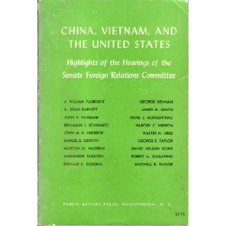China, Vietnam, and the United States. Highlights of the Hearings of the Senate Foreign Relations Committee. M B [Introduction] Schnapper Books
