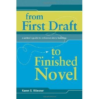 From First Draft To Finished Novel by Wiesner, Karen S. (Writer's Digest Books, 2008) [Paperback] Karen S. Weisner Books