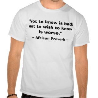 "Not to know is bad; not to wish to know is worT Shirt