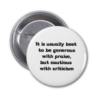 Be Generous With Praise Pinback Button