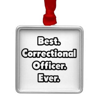 Best. Correctional Officer. Ever. Ornament