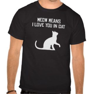 Meow Means I Love You In Cat Tshirts