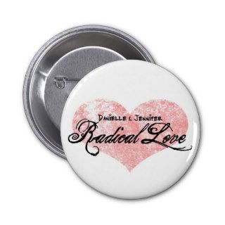 Danielle and Jennifer Radical Love Buttons
