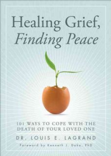 Healing Grief, Finding Peace 101 Ways to Cope With the Death of Your Loved One (Paperback) Death/Bereavement
