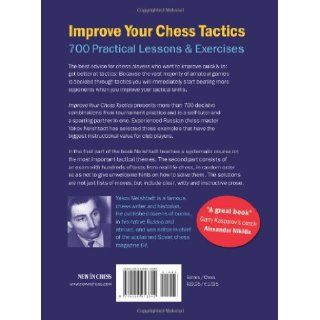 Improve Your Chess Tactics 700 Practical Lessons & Exercises Yakov Neishtadt 9789056913342 Books