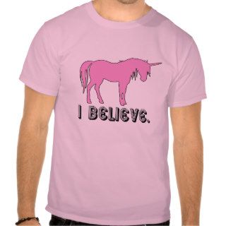 I Believe in Unicorns T Shirt