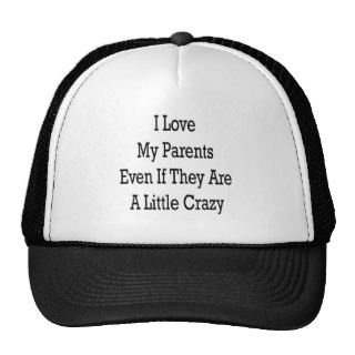 I Love My Parents Even If They Are A Little Crazy Mesh Hats