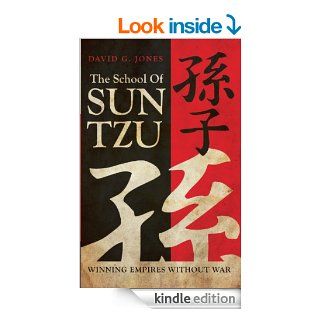 The School of Sun Tzu Winning Empires Without War eBook David G. Jones Kindle Store