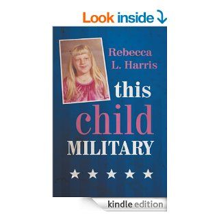 This Child Military eBook Rebecca L. Harris Kindle Store